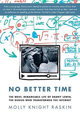 No Better Time: The Brief, Remarkable Life of Danny Lewin, the Genius Who Transformed the Internet Music