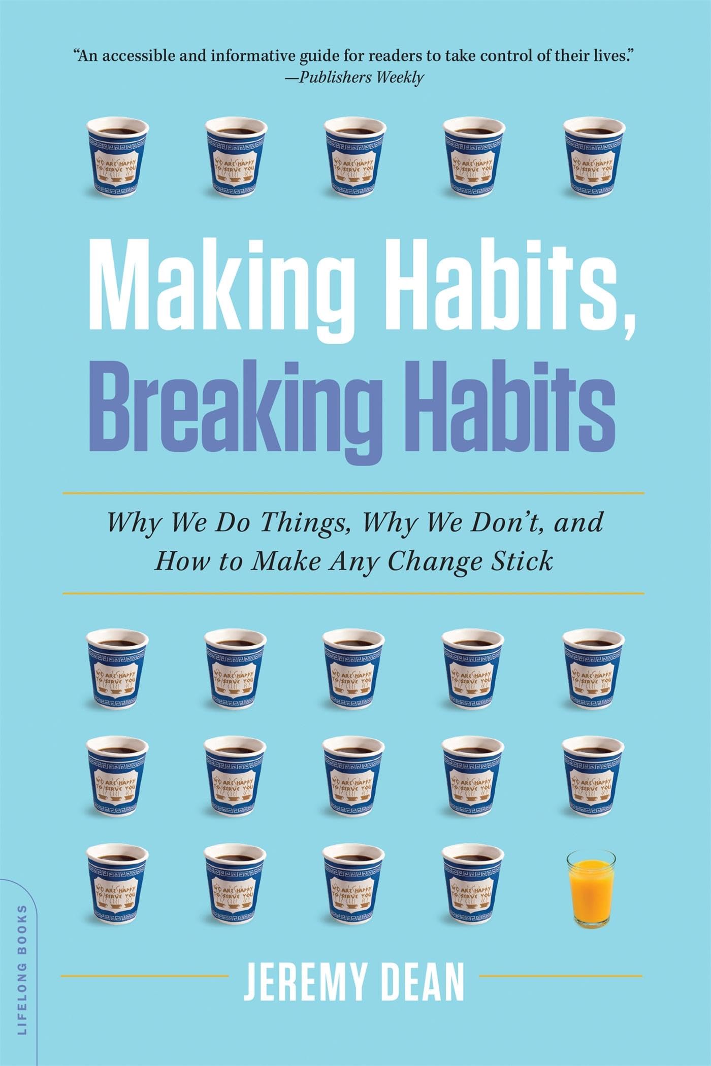 Making Habits, Breaking Habits: Why We Do Things, Why We Don't, and How to Make Any Change Stick Business, Finance & Career