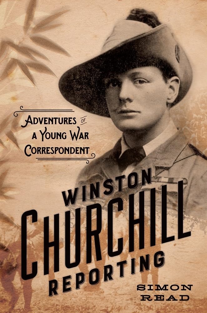 Winston Churchill Reporting: Adventures of a Young War Correspondent Media & Communication