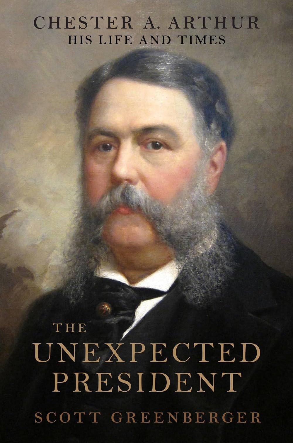 The Unexpected President: The Life and Times of Chester A. Arthur Memories