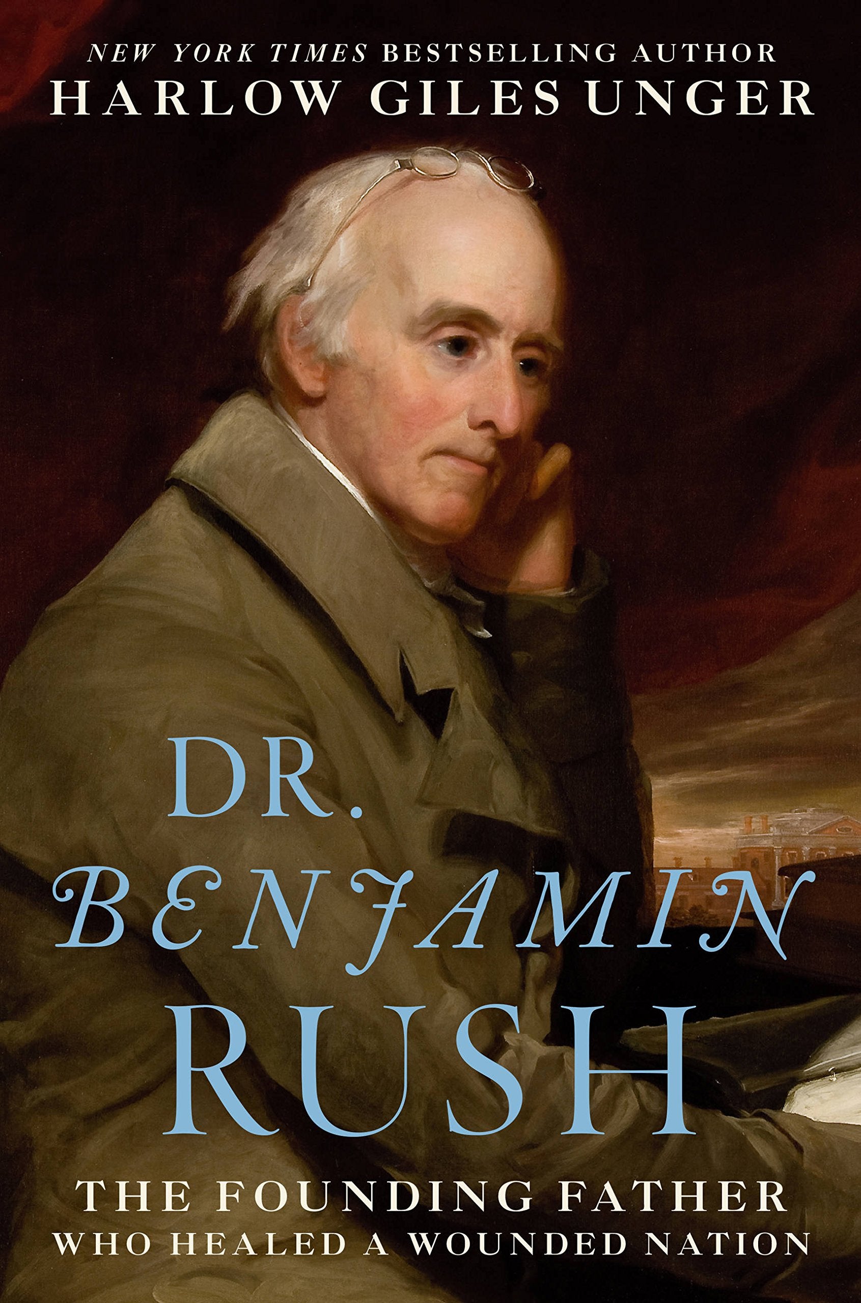Dr. Benjamin Rush: The Founding Father Who Healed a Wounded Nation Memories
