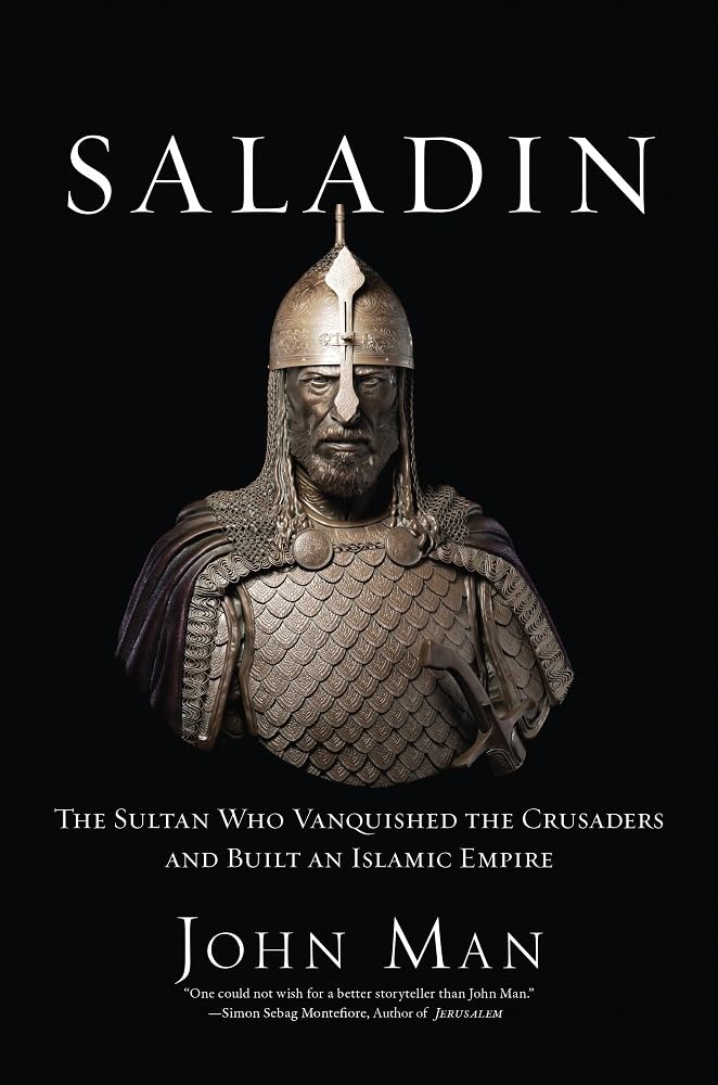 Saladin: The Sultan Who Vanquished the Crusaders and Built an Islamic Empire Politics & Society
