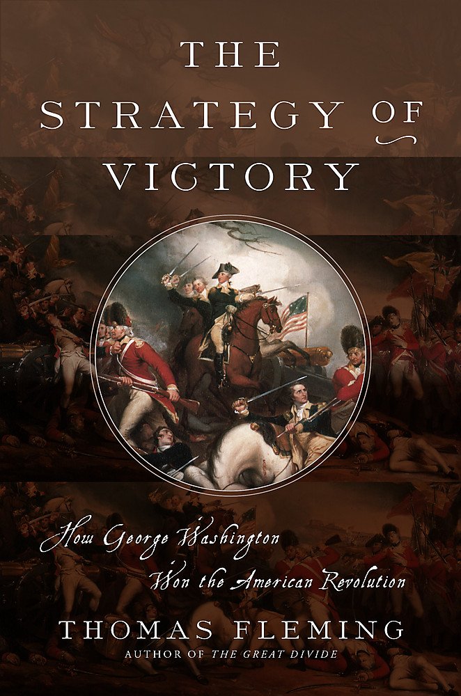The Strategy of Victory: How General George Washington Won the American Revolution Memories