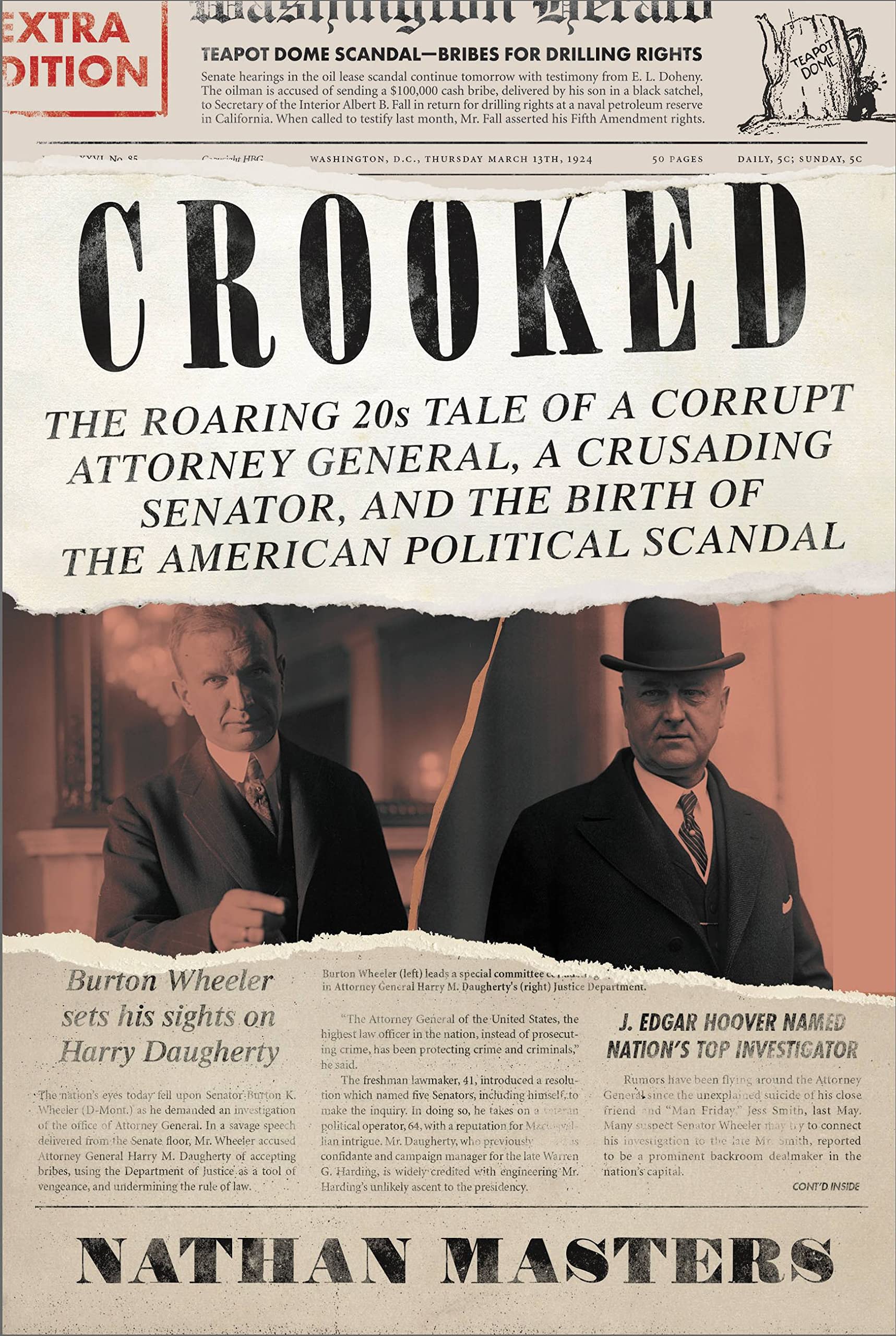 Crooked: The Roaring '20s Tale of a Corrupt Attorney General, a Crusading Senator, and the Birth of the American Political Scandal Politics & Society