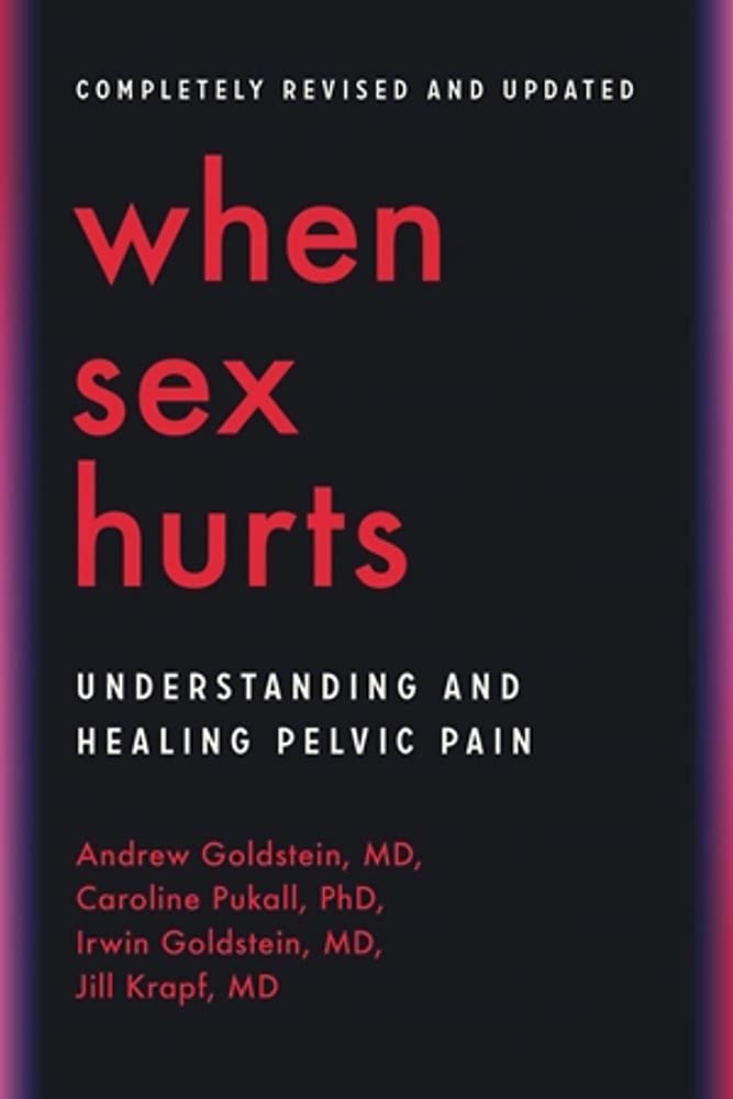 When Sex Hurts: Understanding and Healing Pelvic Pain Medicine