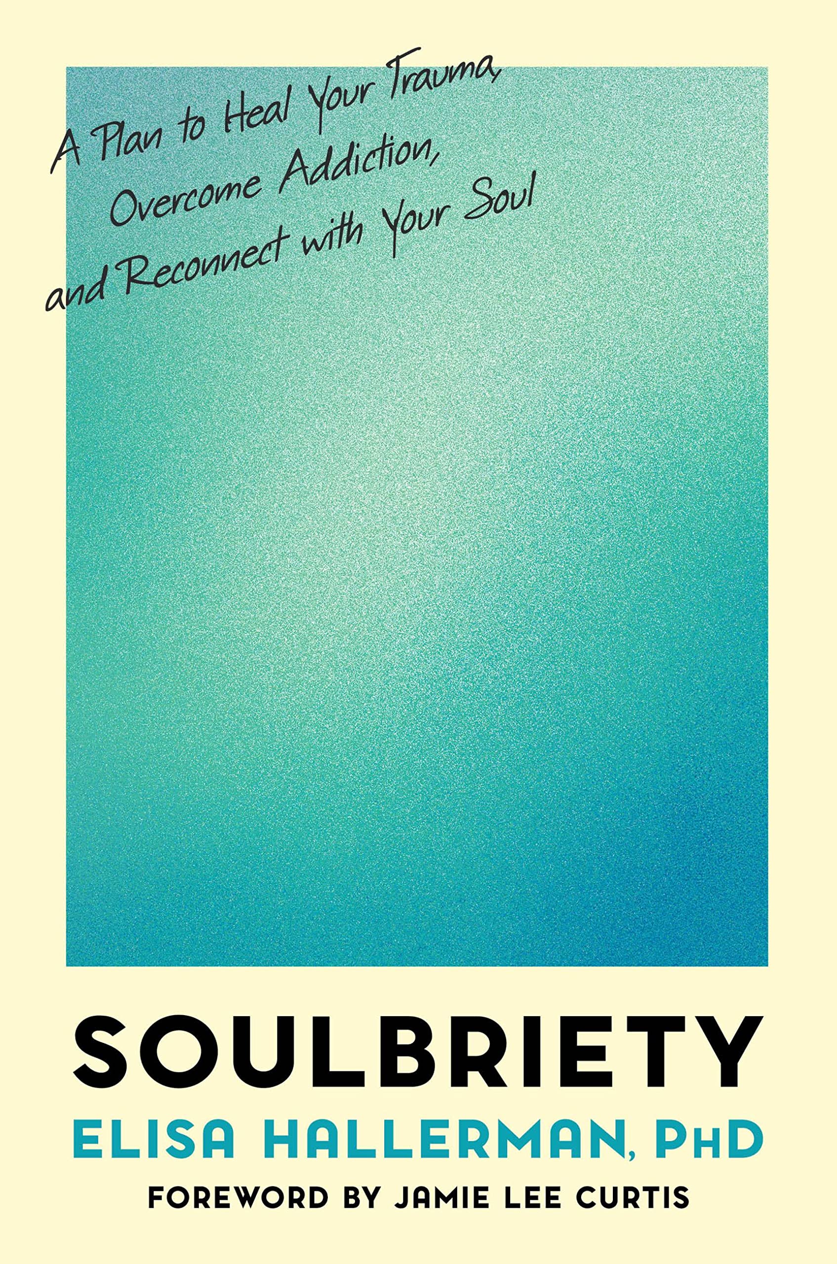 Soulbriety: A Plan to Heal Your Trauma, Overcome Addiction, and Reconnect with Your Soul Inspiring women
