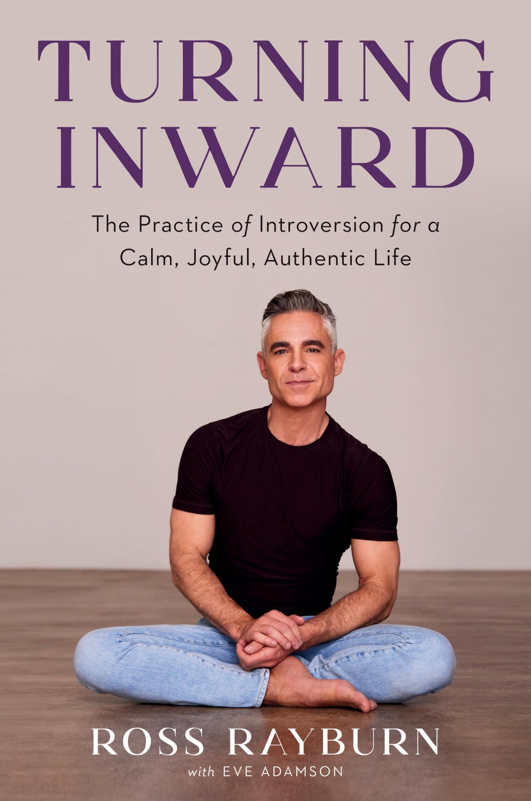 Turning Inward: The Practice of Introversion for a Calm, Joyful, Authentic Life Health, Nutrition & Fitness