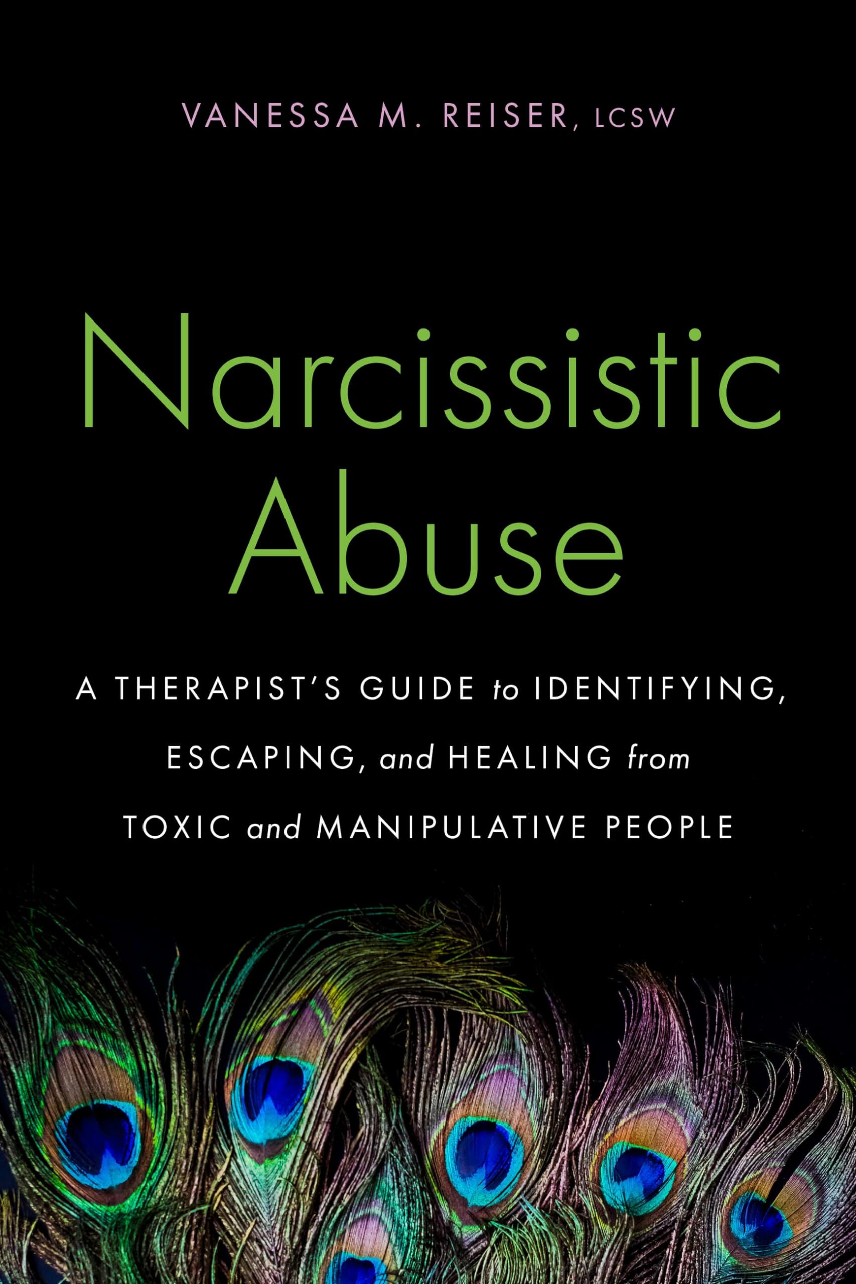 Narcissistic Abuse: A Therapist’s Guide to Identifying, Escaping, and Healing from Toxic and Manipulative People Psychology