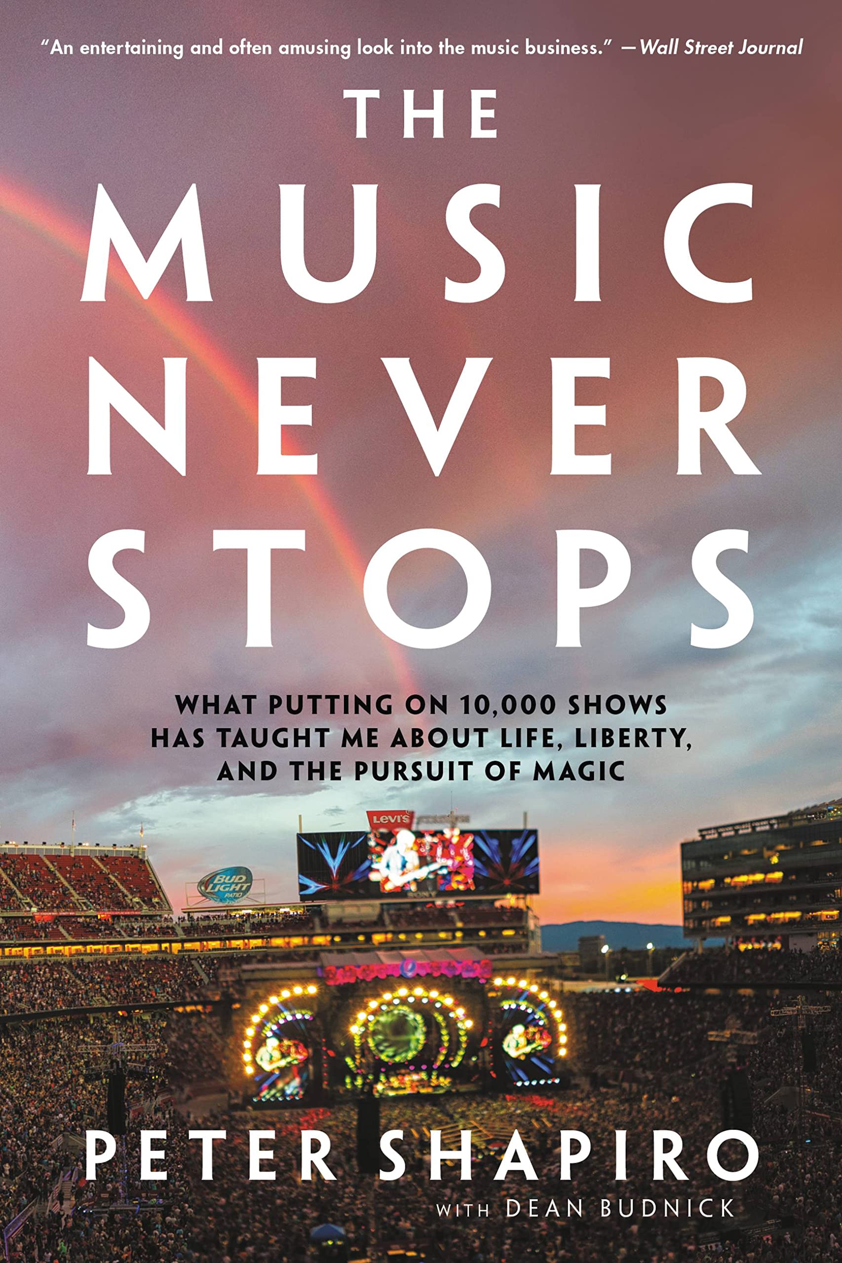 The Music Never Stops: What Putting on 10,000 Shows Has Taught Me About Life, Liberty, and the Pursuit of Magic Politics & Society