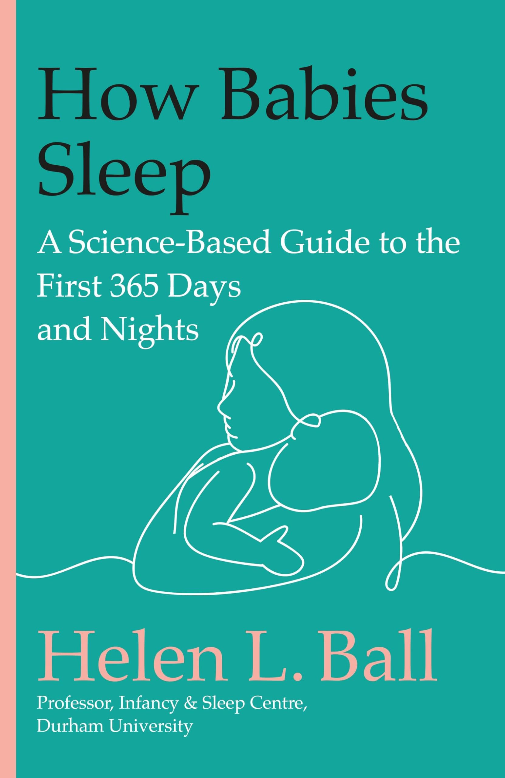 How Babies Sleep: A Science-Based Guide to the First 365 Days and Nights Medicine