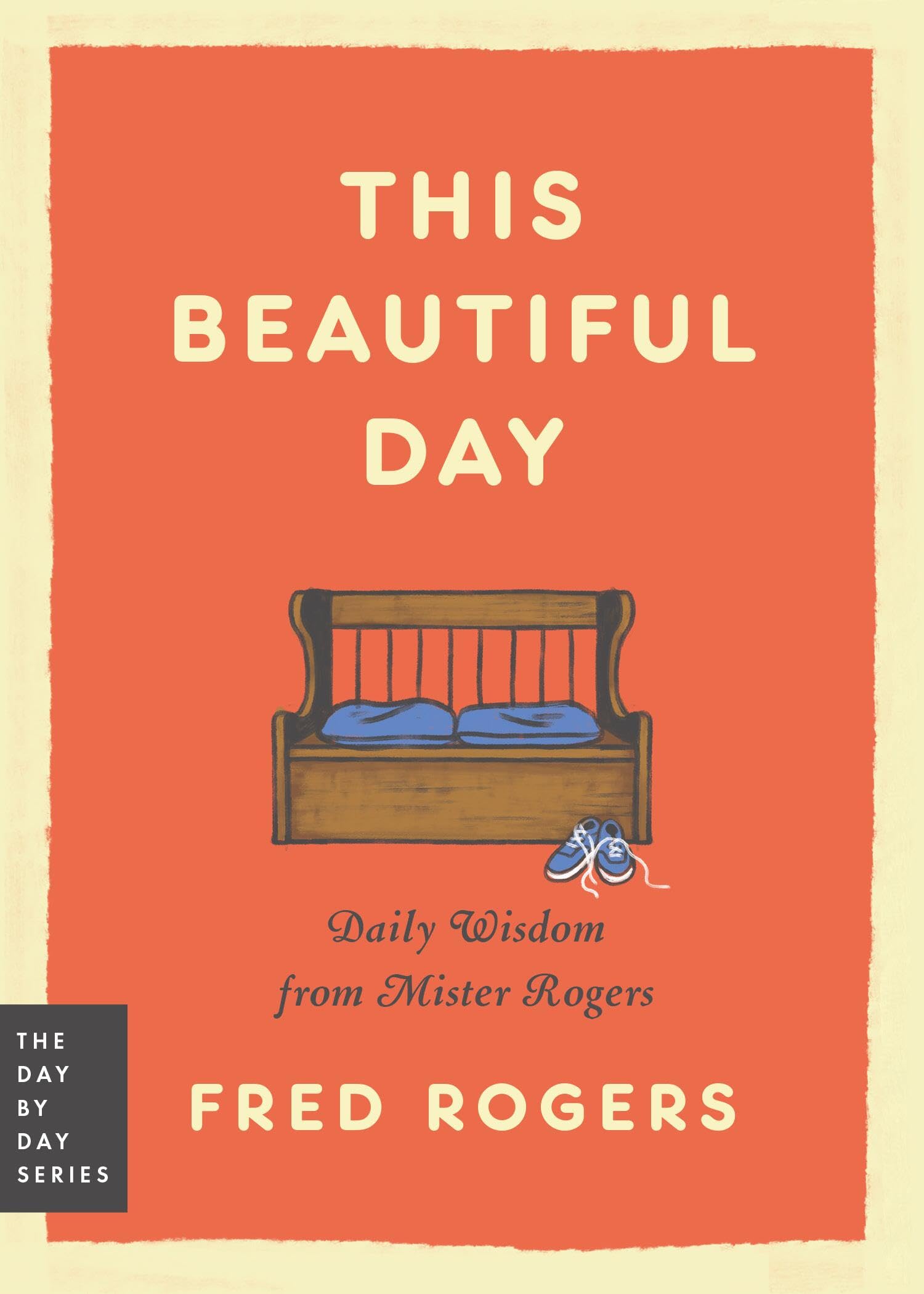 This Beautiful Day: Daily Wisdom from Mister Rogers (Day by Day Series, 1) Business, Finance & Career