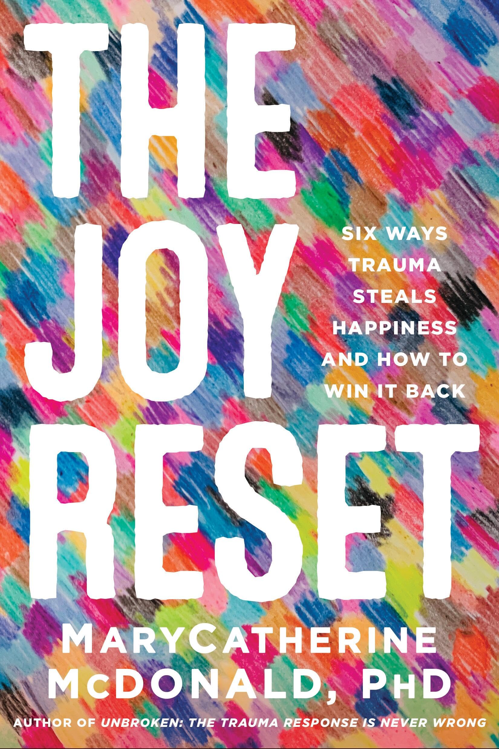 The Joy Reset: Six Ways Trauma Steals Happiness and How to Win it Back Medicine