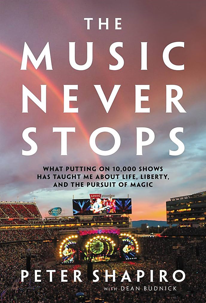 The Music Never Stops: What Putting on 10,000 Shows Has Taught Me About Life, Liberty, and the Pursuit of Magic Politics & Society