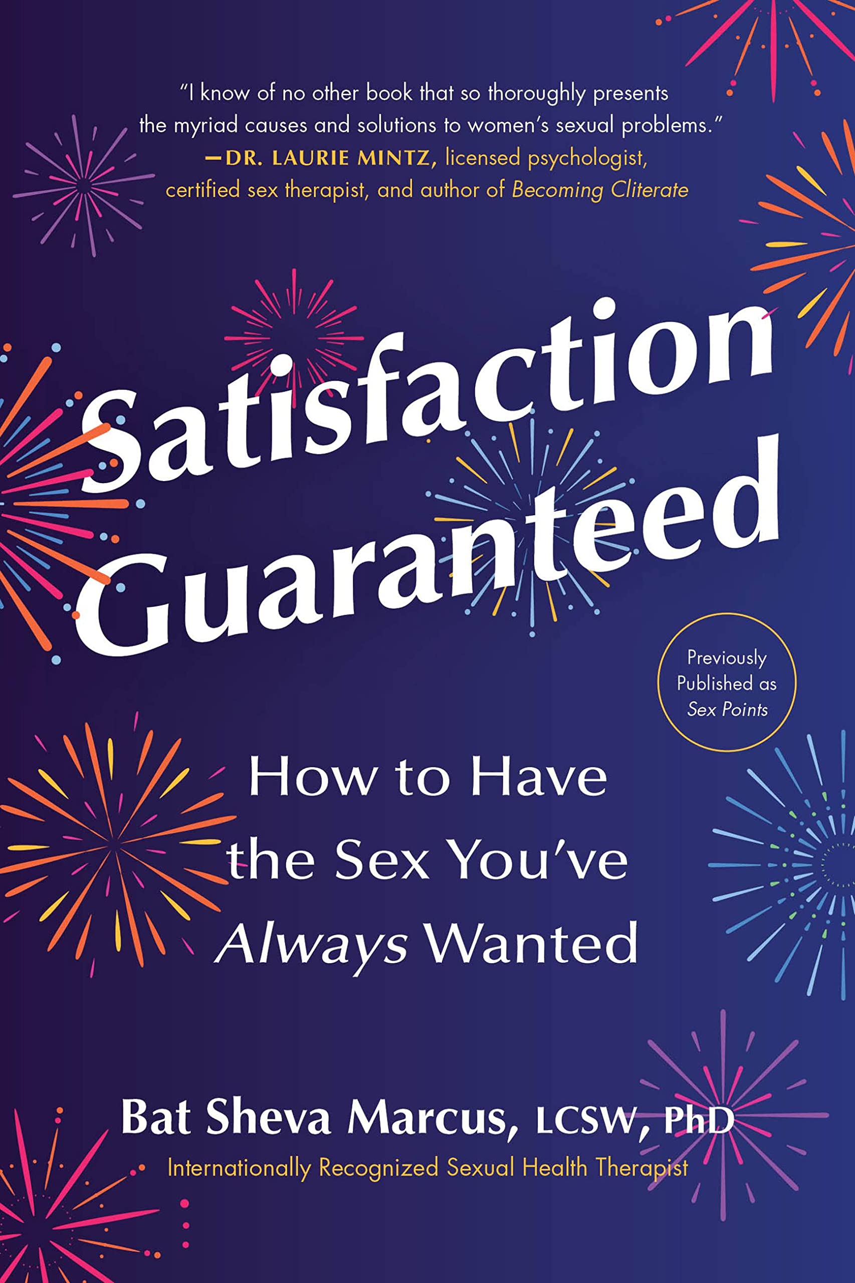 Satisfaction Guaranteed: How to Have the Sex You’ve Always Wanted Books