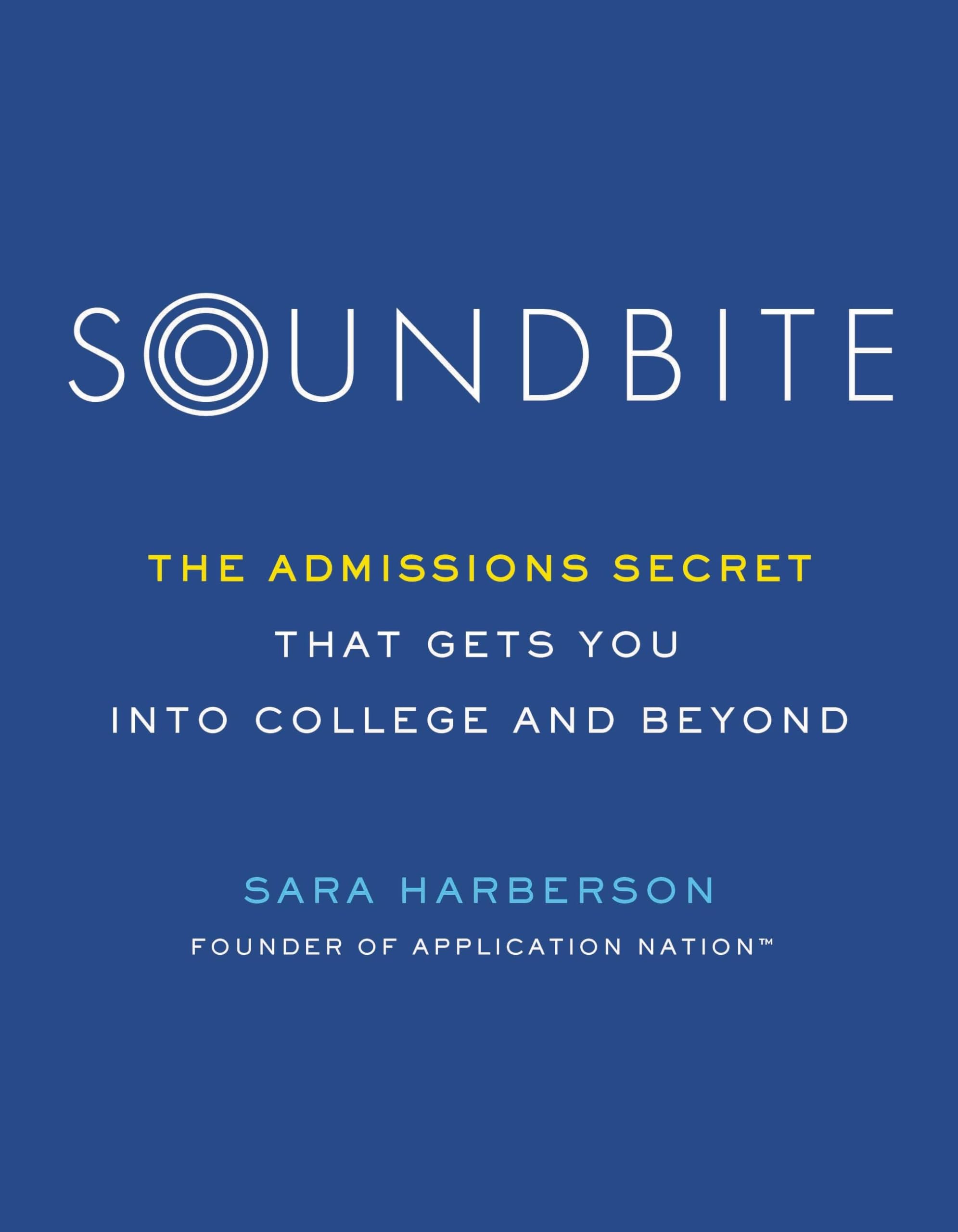 Soundbite: The Admissions Secret that Gets You Into College and Beyond Study Guides