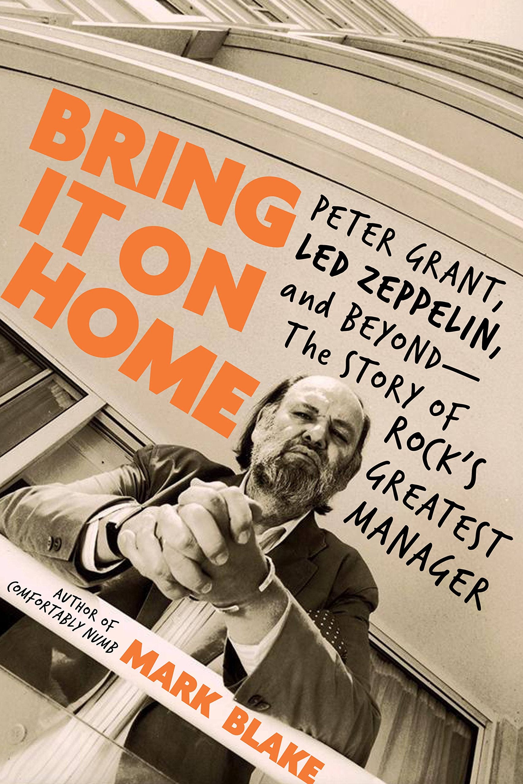 Bring It On Home: Peter Grant, Led Zeppelin, and Beyond -- The Story of Rock's Greatest Manager Art & Literature