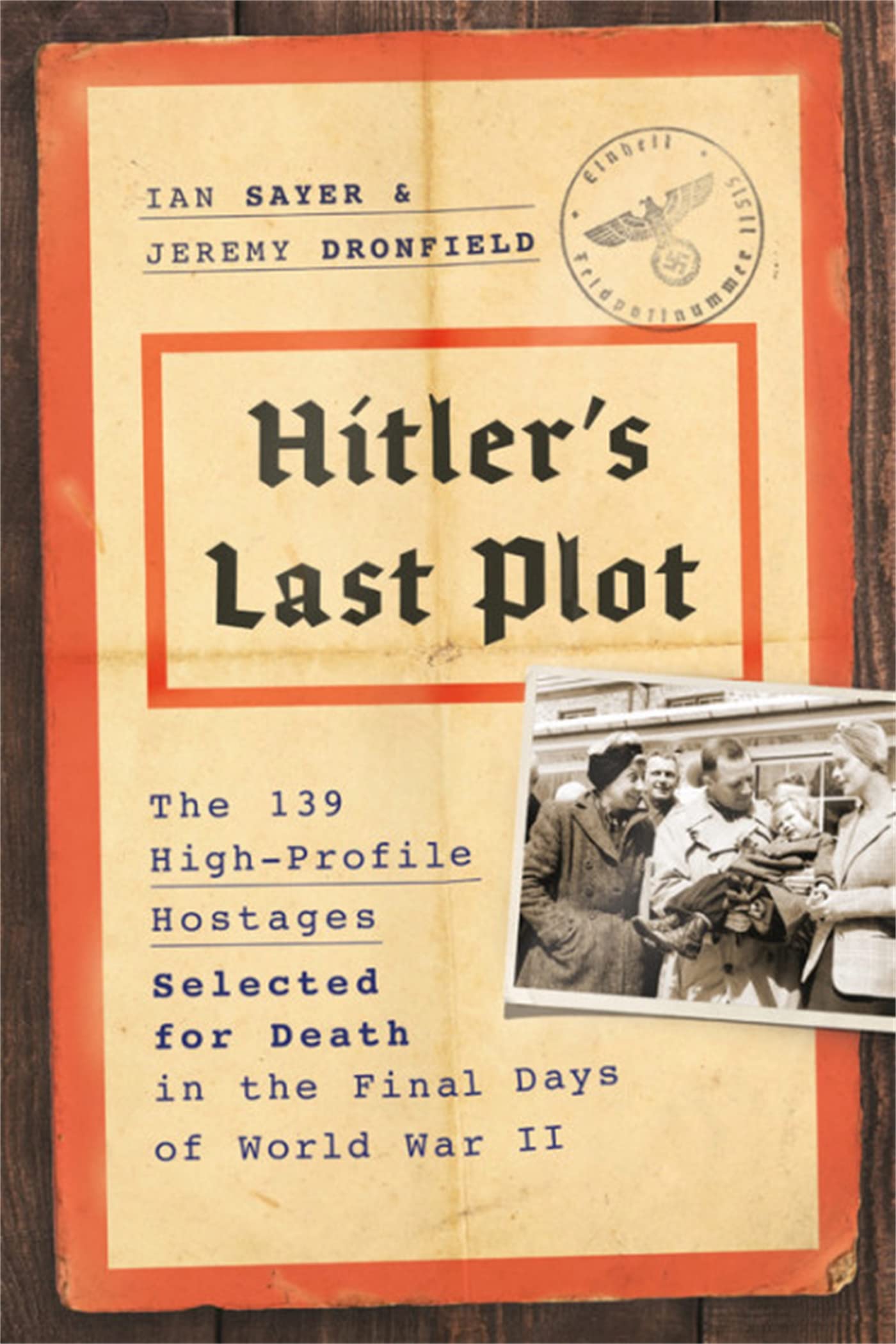 Hitler's Last Plot: The 139 VIP Hostages Selected for Death in the Final Days of World War II Film, Art & Culture