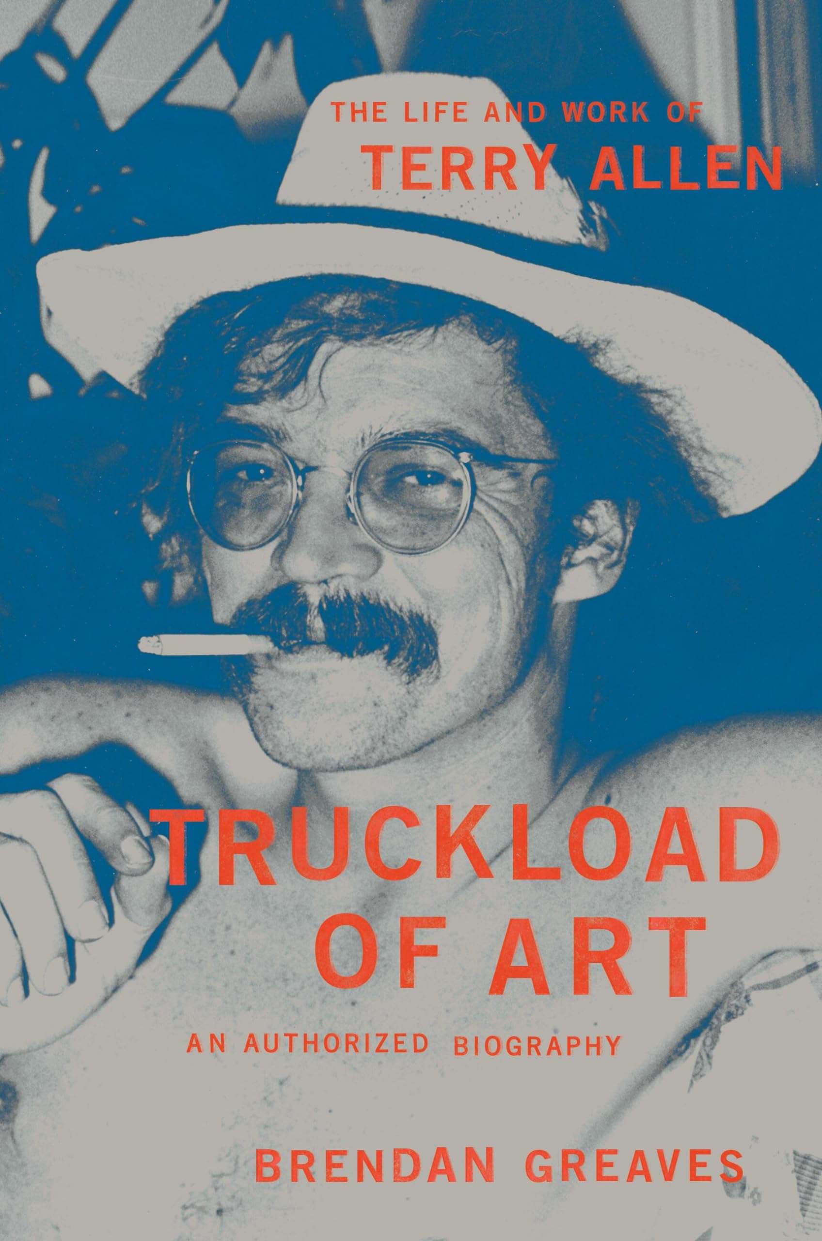 Truckload of Art: The Life and Work of Terry Allen―An Authorized Biography Art & Literature