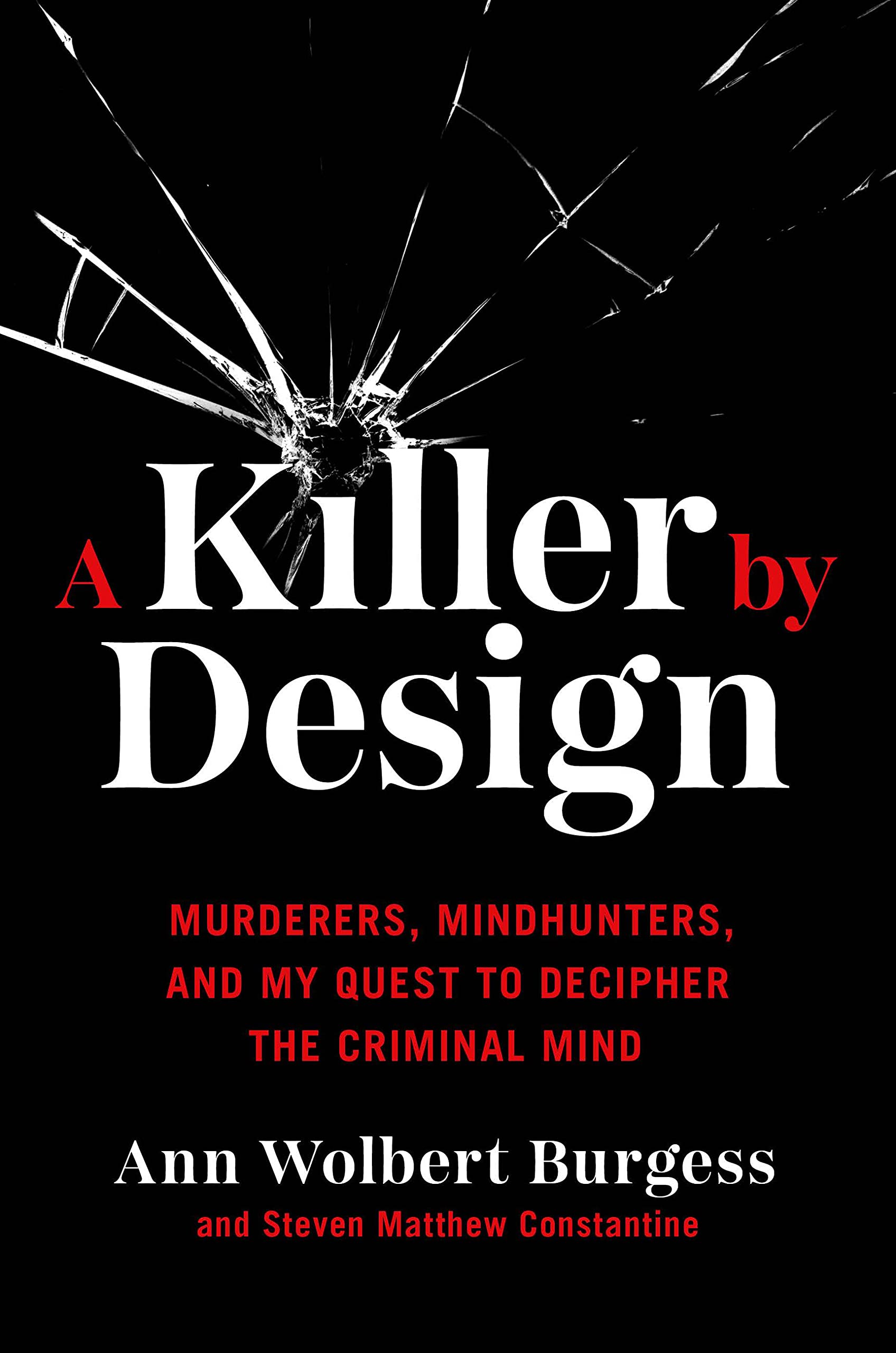 A Killer by Design: Murderers, Mindhunters, and My Quest to Decipher the Criminal Mind Inspiring women