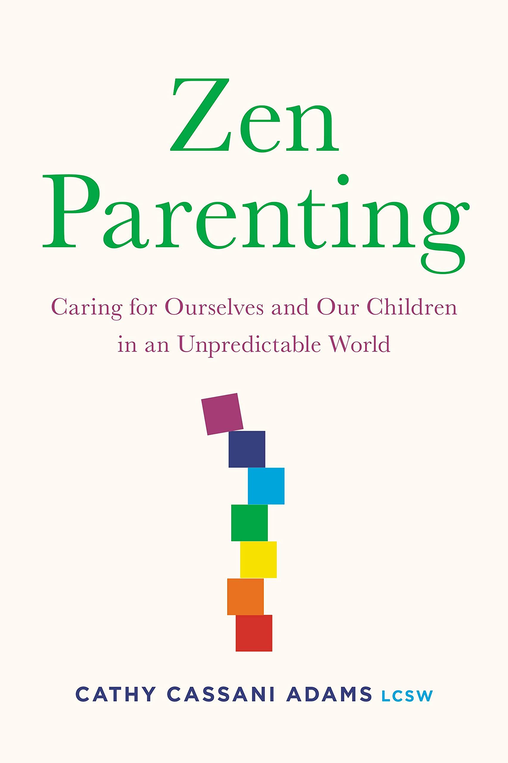 Zen Parenting: Caring for Ourselves and Our Children in an Unpredictable World Parents & Children