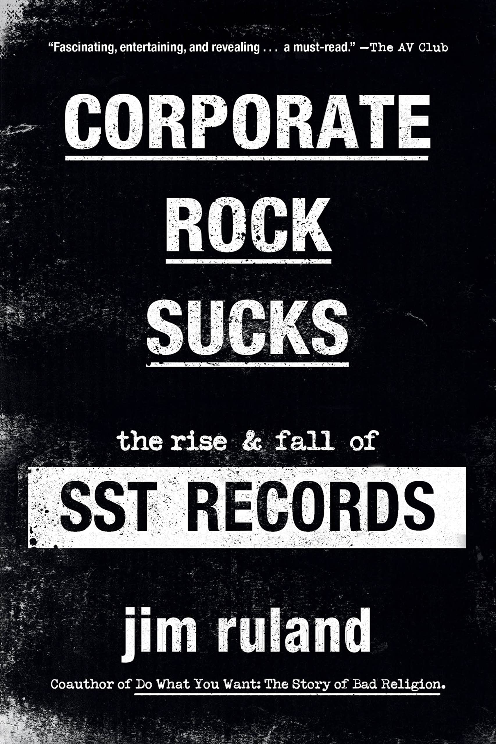 Corporate Rock Sucks: The Rise and Fall of SST Records Business, Finance & Career