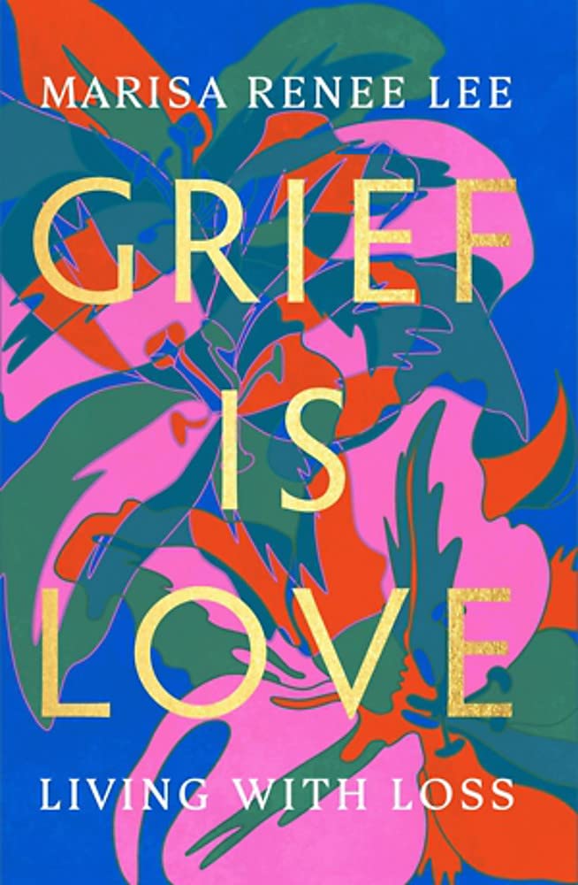 Grief Is Love: Living with Loss Books