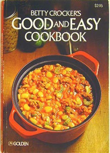 Betty Crocker's Good and Easy Cookbook Cooking & Enjoying