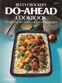 Betty Crocker's Do-Ahead Cookbook (Recipes for the Freezer and the Refrigerator) Books