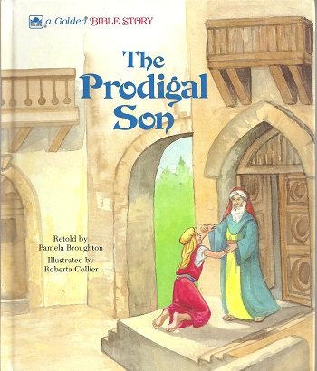The prodigal son, Luke 15:1-3, 11-32 (A Golden Bible story) Books