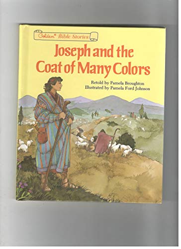 Joseph the Coat of Many Colors: Genesis 37:3-36, 39:1-45:15 (Bible Stories) Books
