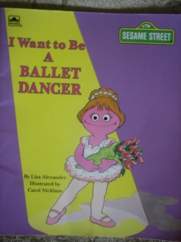 I Want to Be a Ballet Dancer (Sesame Street) Novels & Short Stories