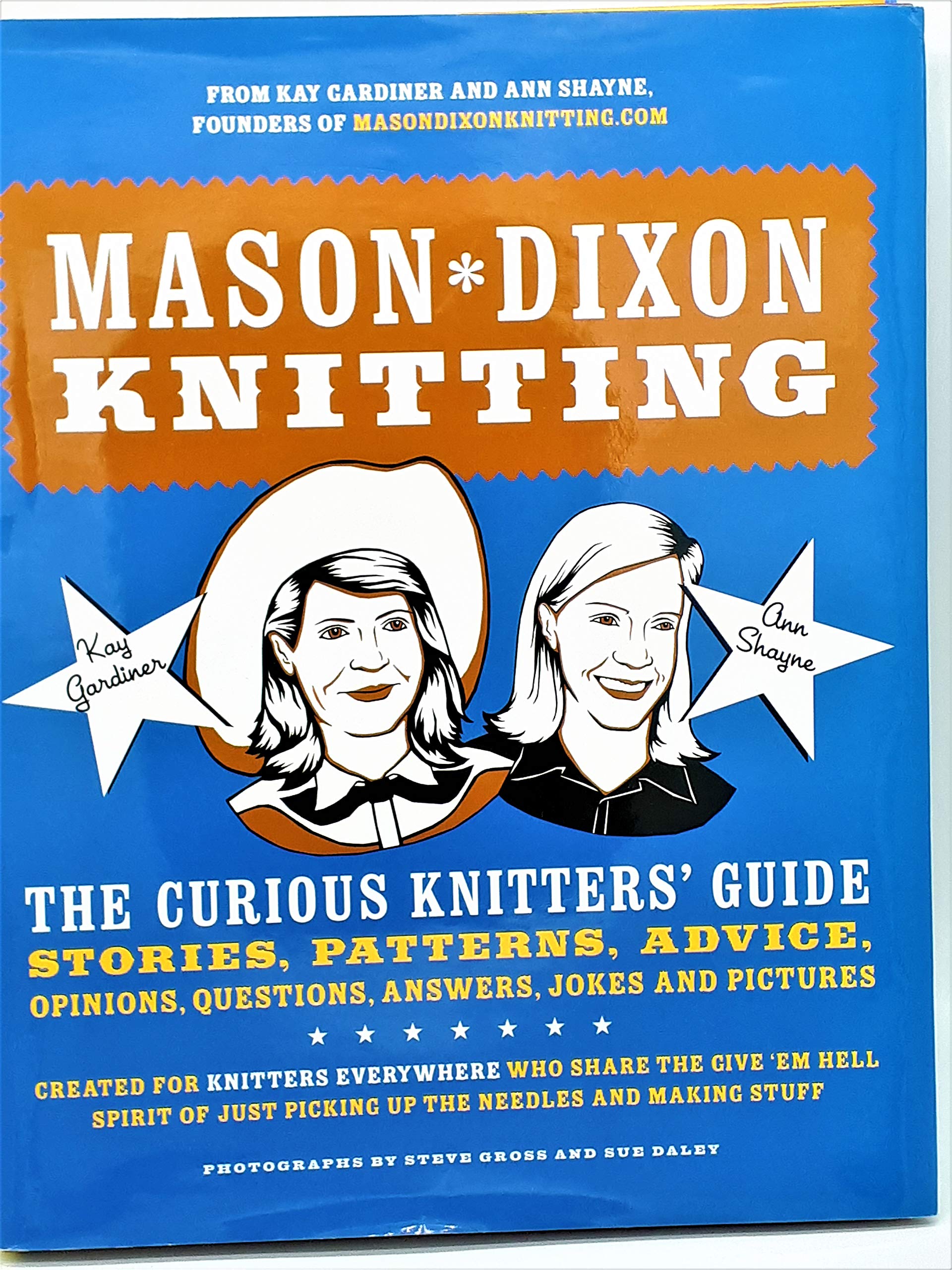 Mason-Dixon Knitting: The Curious Knitters' Guide: Stories, Patterns, Advice, Opinions, Questions, Answers, Jokes, And Pictures Hobbies & Crafts