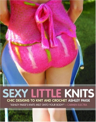Sexy Little Knits: Chic Designs to Knit And Crochet Hobbies & Crafts