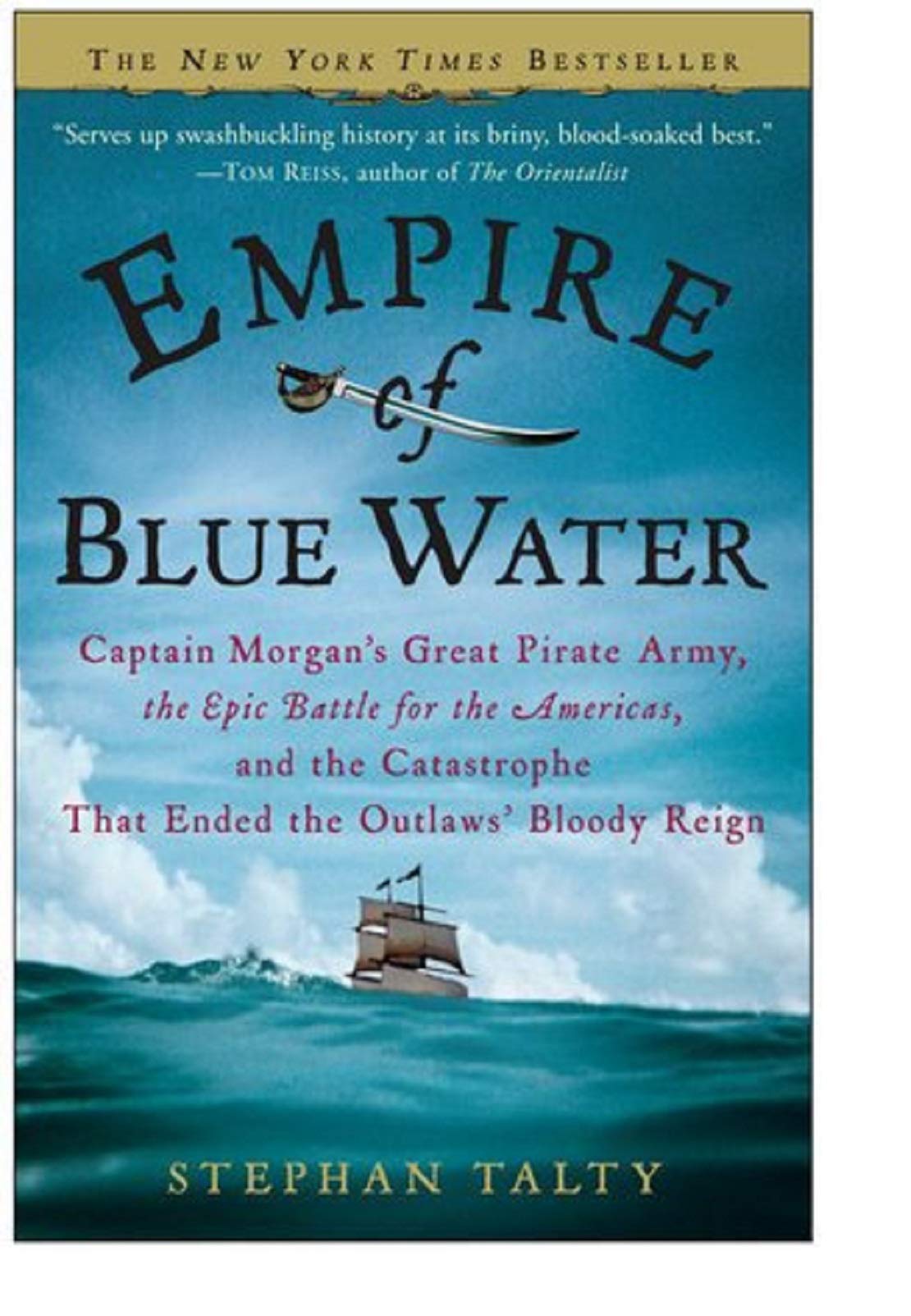 Empire of Blue Water: Captain Morgan's Great Pirate Army, the Epic Battle for the Americas, And the Catastrophe That Ended the Outlaws' Bloody Reign Politics & History