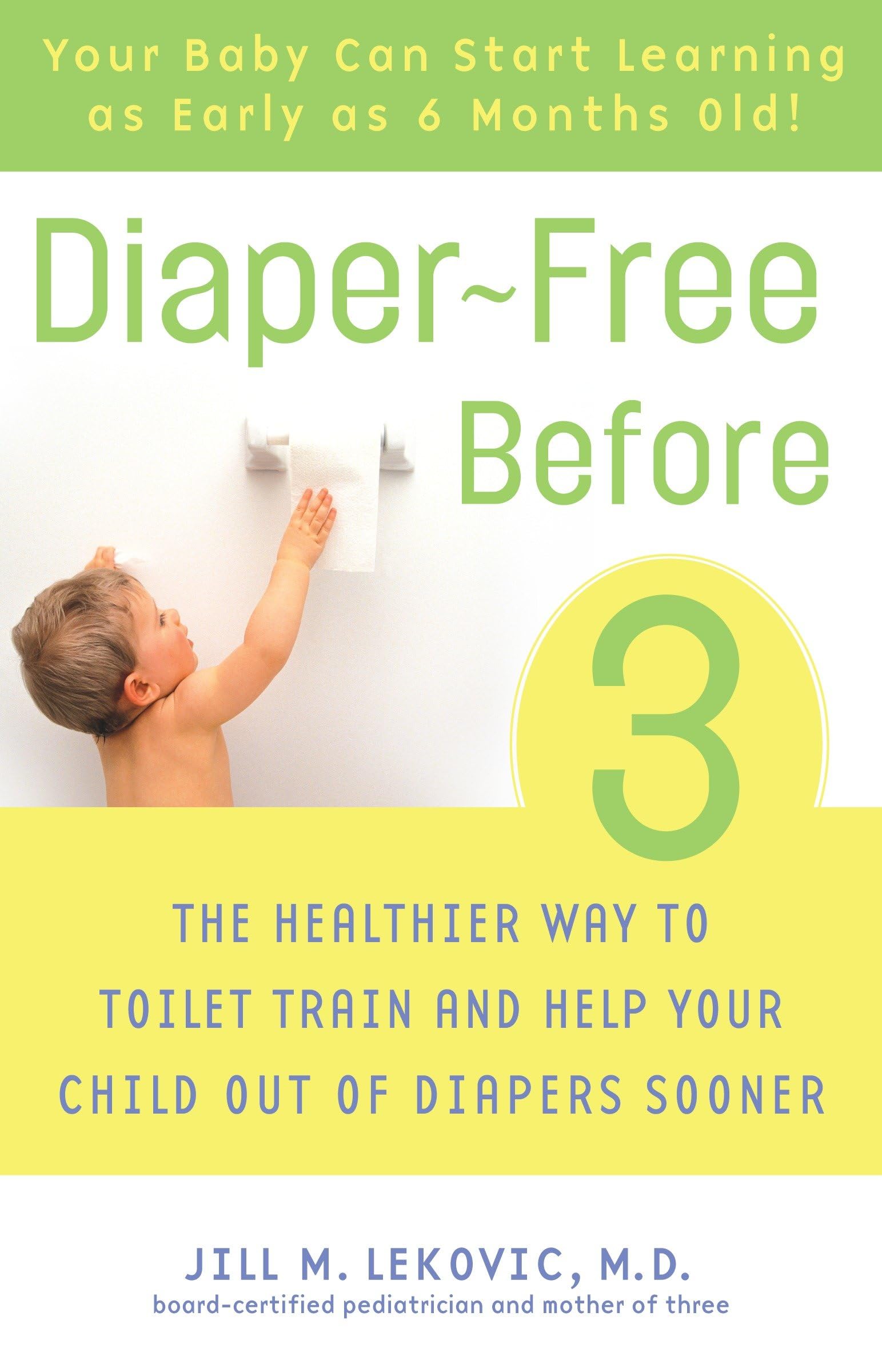 Diaper-Free Before 3: The Healthier Way to Toilet Train and Help Your Child Out of Diapers Sooner Contemporary literature Books