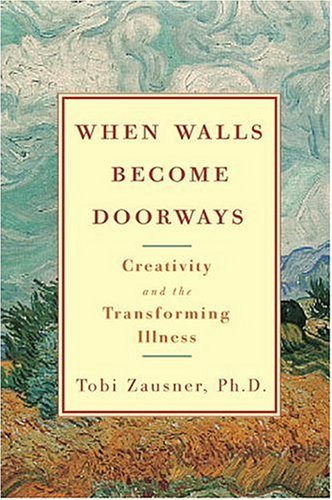 When Walls Become Doorways: Creativity and the Transforming Illness Health, Nutrition & Fitness