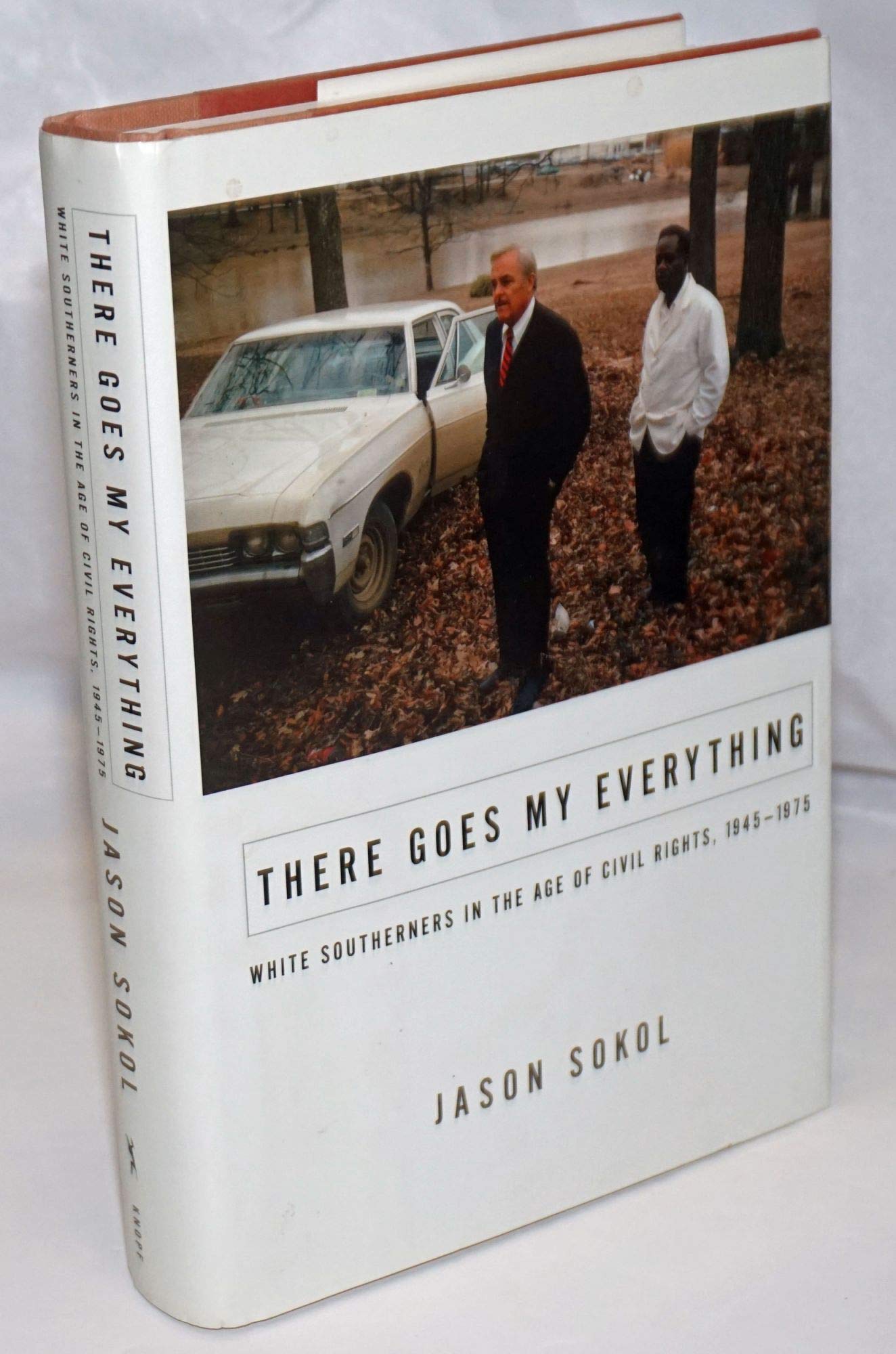 There Goes My Everything: White Southerners in the Age of Civil Rights, 1945-1975 Social Sciences