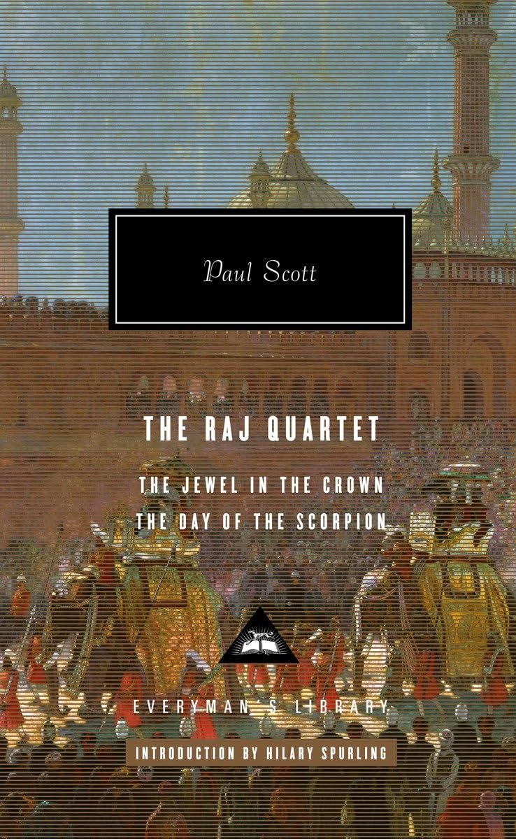 The Raj Quartet (1): The Jewel in the Crown, The Day of the Scorpion; Introduction by Hilary Spurling (Everyman's Library Contemporary Classics Series, Band 1) Historical Fiction