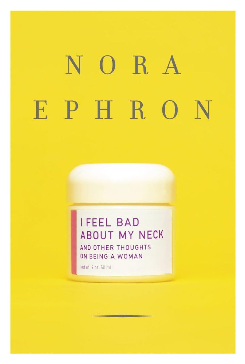 I Feel Bad about My Neck. And Other Thoughts on Being a Woman (Knopf) /Rough Cut Essays & Short Stories