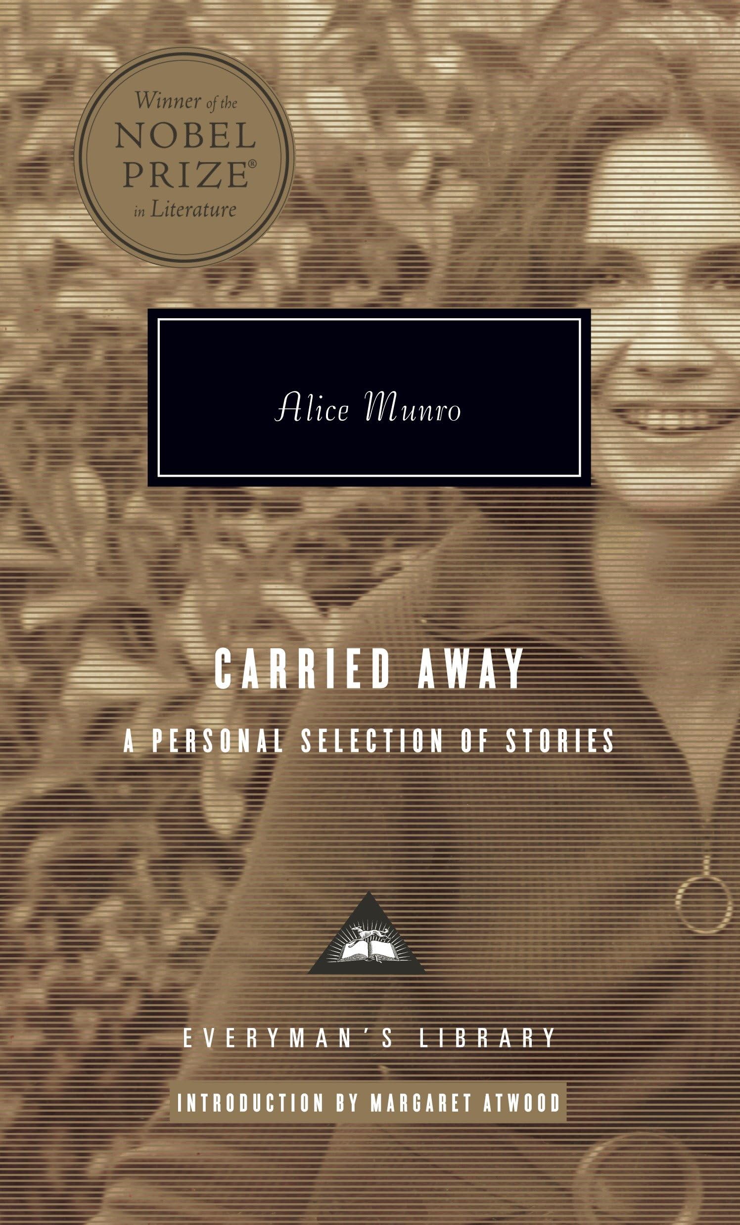 Carried Away: A Personal Selection of Stories; Introduction by Margaret Atwood (Everyman's Library Contemporary Classics Series) Essays & Short Stories