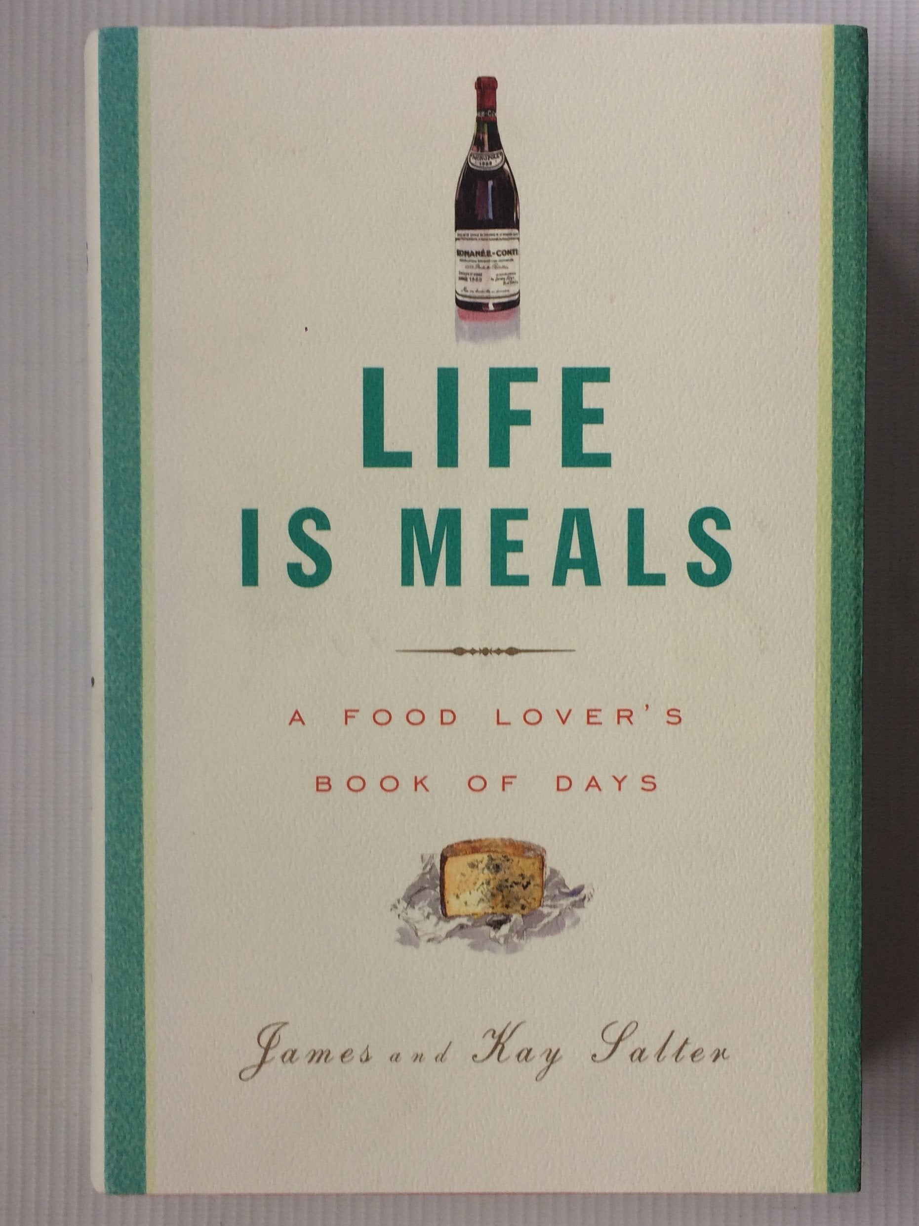 Life Is Meals: A Food Lover's Book of Days Cooking & Enjoying