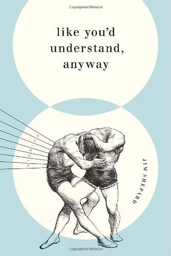 Like You'd Understand, Anyway: Stories Essays & Short Stories