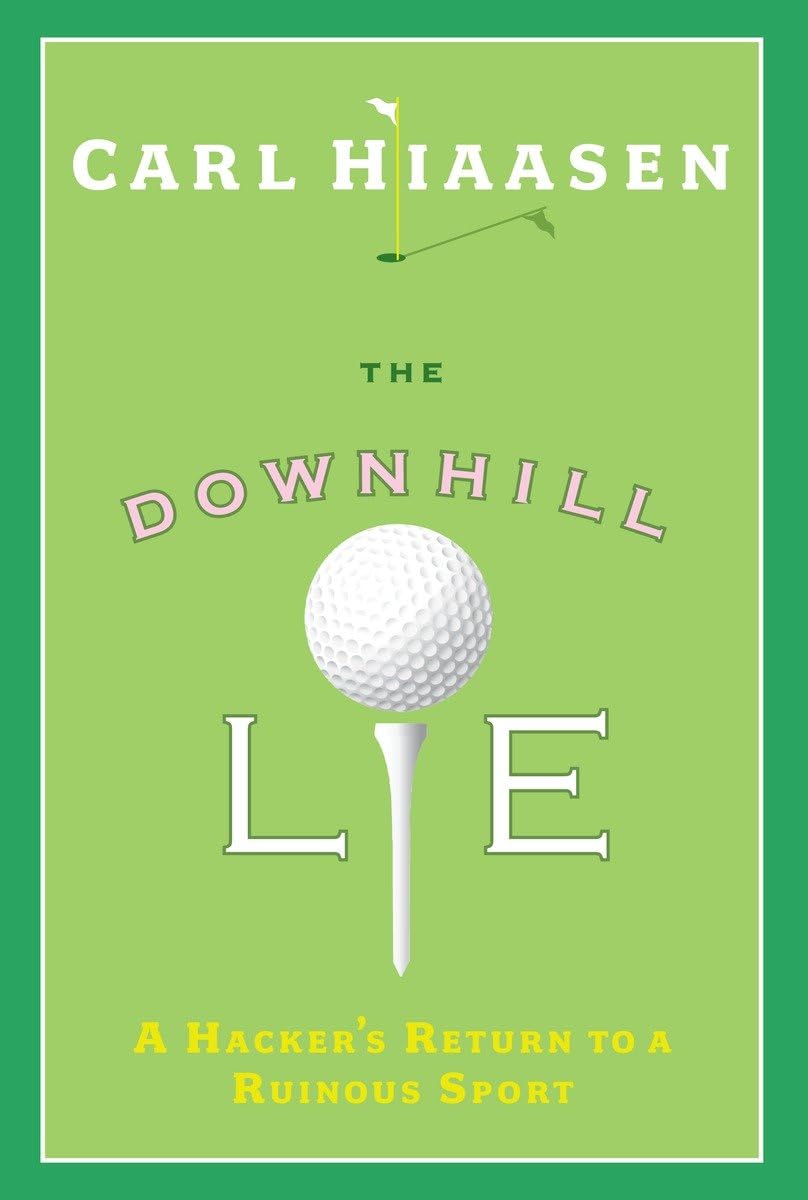The Downhill Lie: A Hacker's Return to a Ruinous Sport Humour & Satire