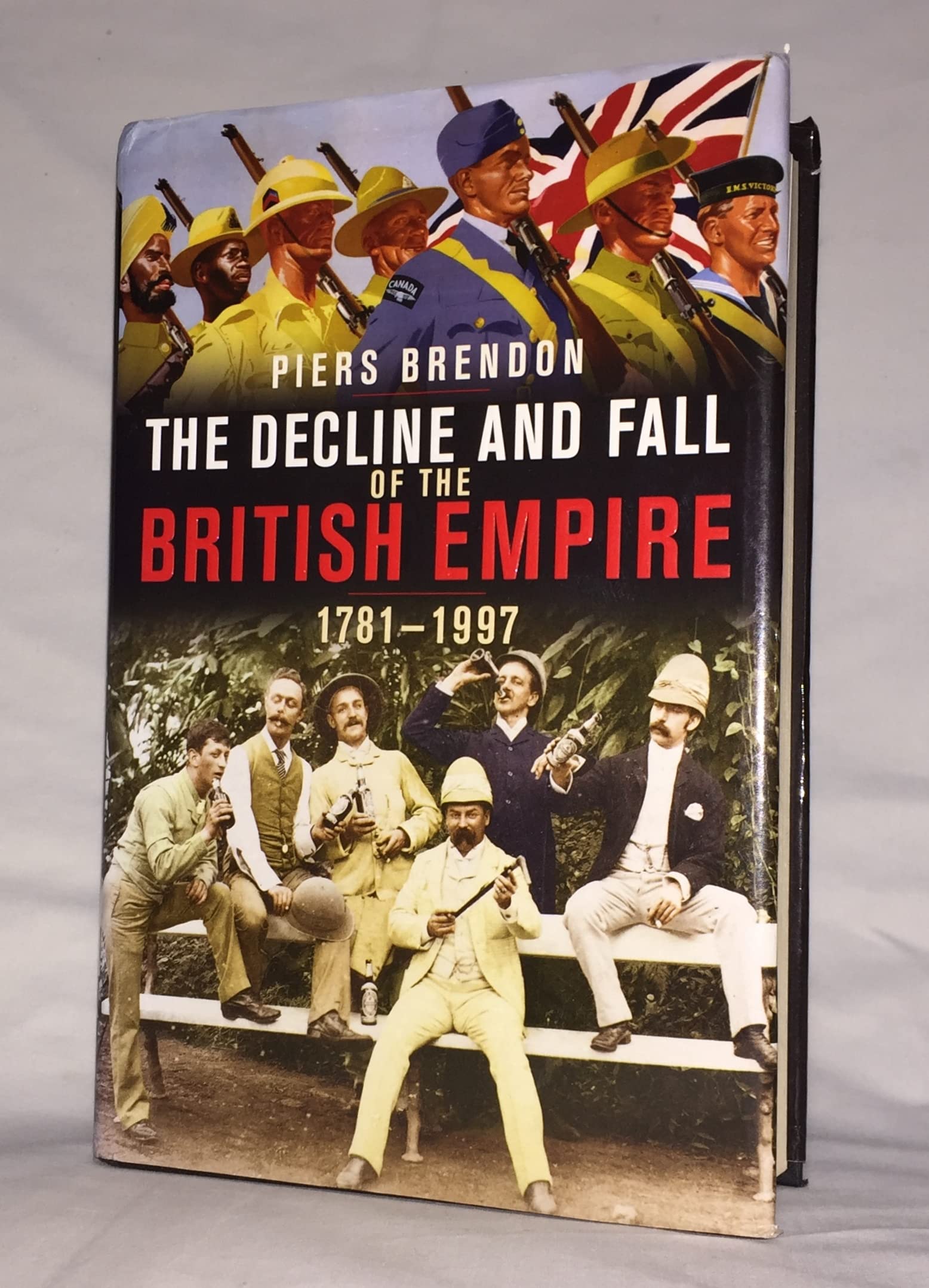 The Decline and Fall of the British Empire, 1781-1997 Politics & History