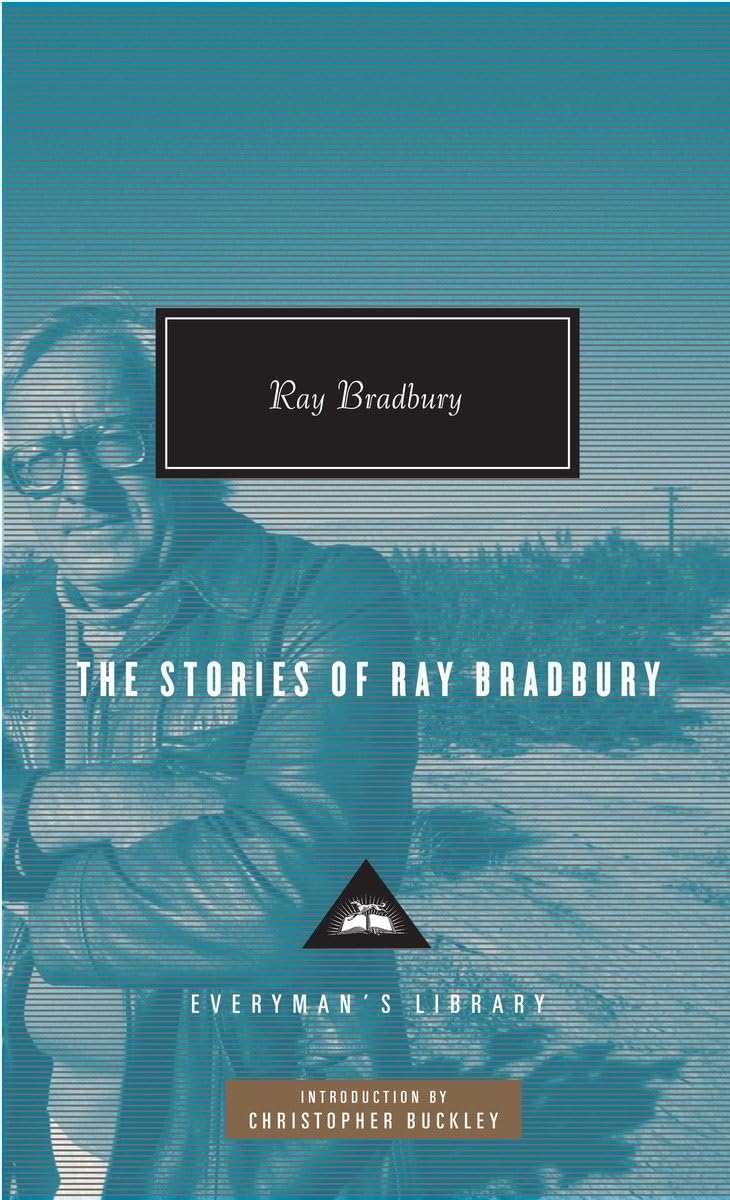 The Stories of Ray Bradbury: Introduction by Christopher Buckley (Everyman's Library Contemporary Classics Series, Band 326) Contemporary literature