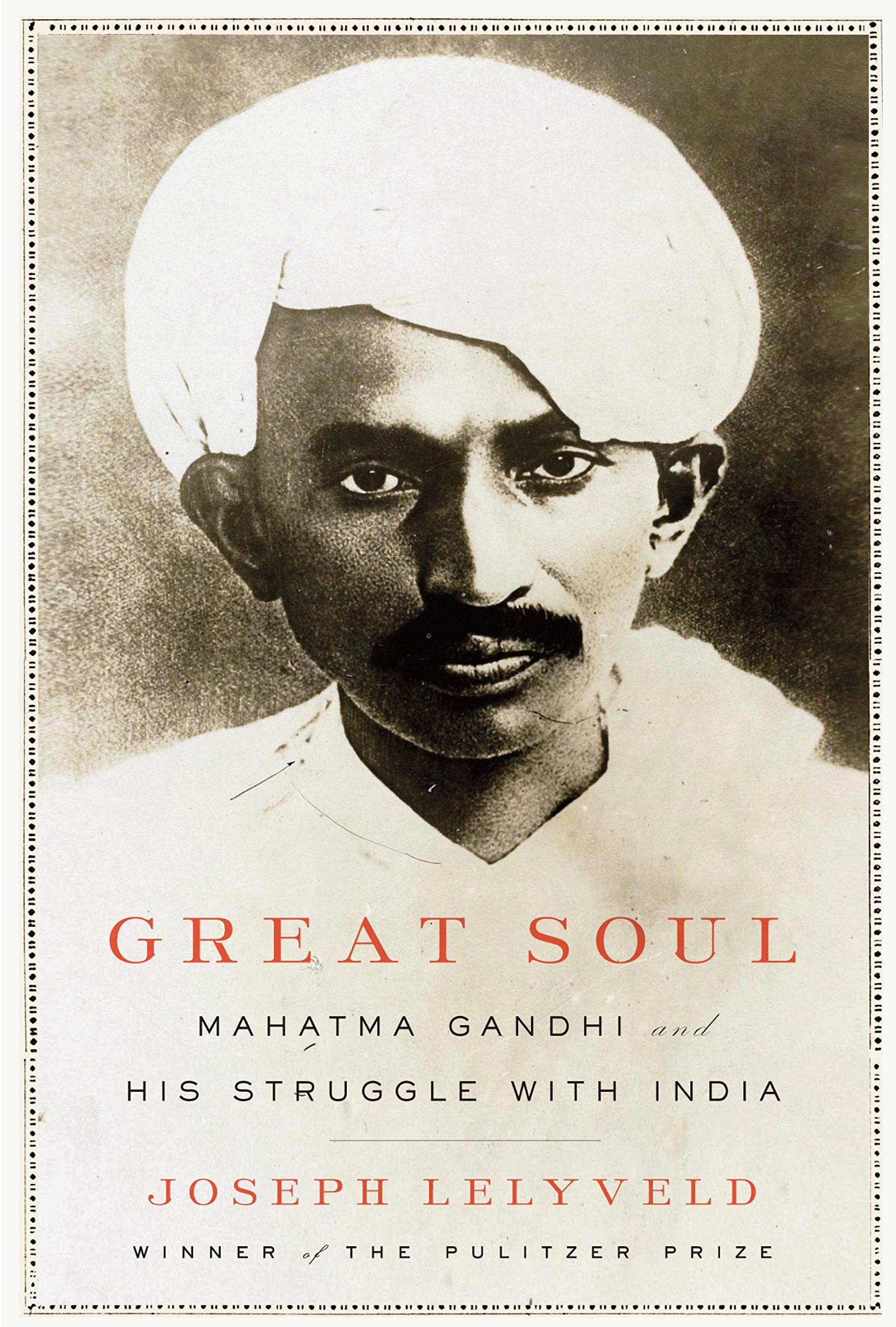 Great Soul: Mahatma Gandhi and His Struggle With India Politics & Society