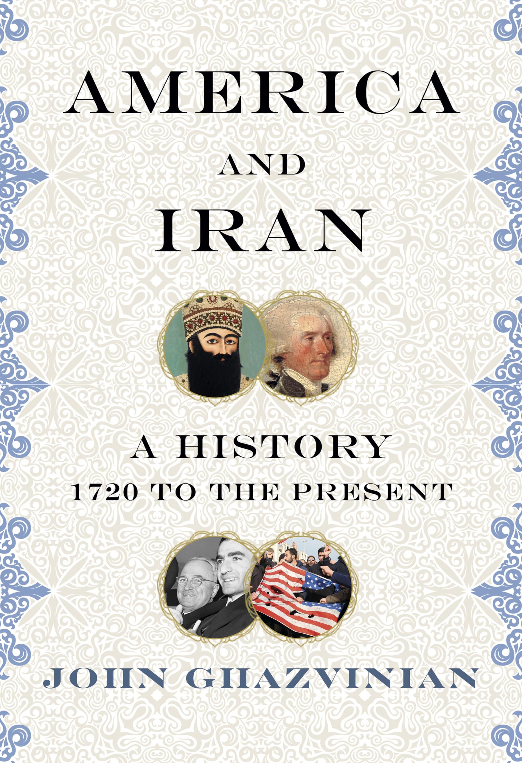 America and Iran: A History, 1720 to the Present Social Sciences