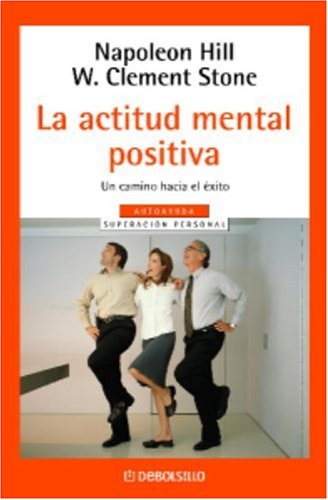 La Actitud Mental Positiva/ Success Through an Positive Mental Attitude Lifestyle