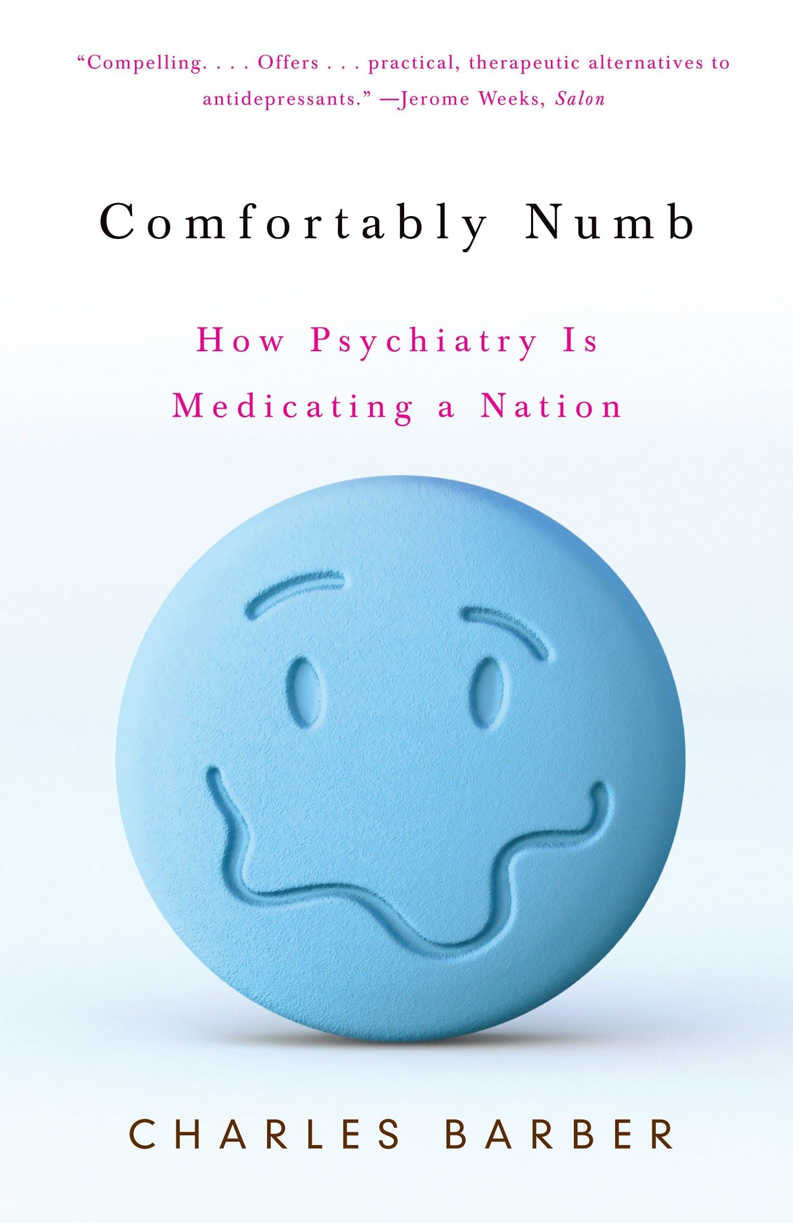 Comfortably Numb: How Psychiatry Is Medicating a Nation book