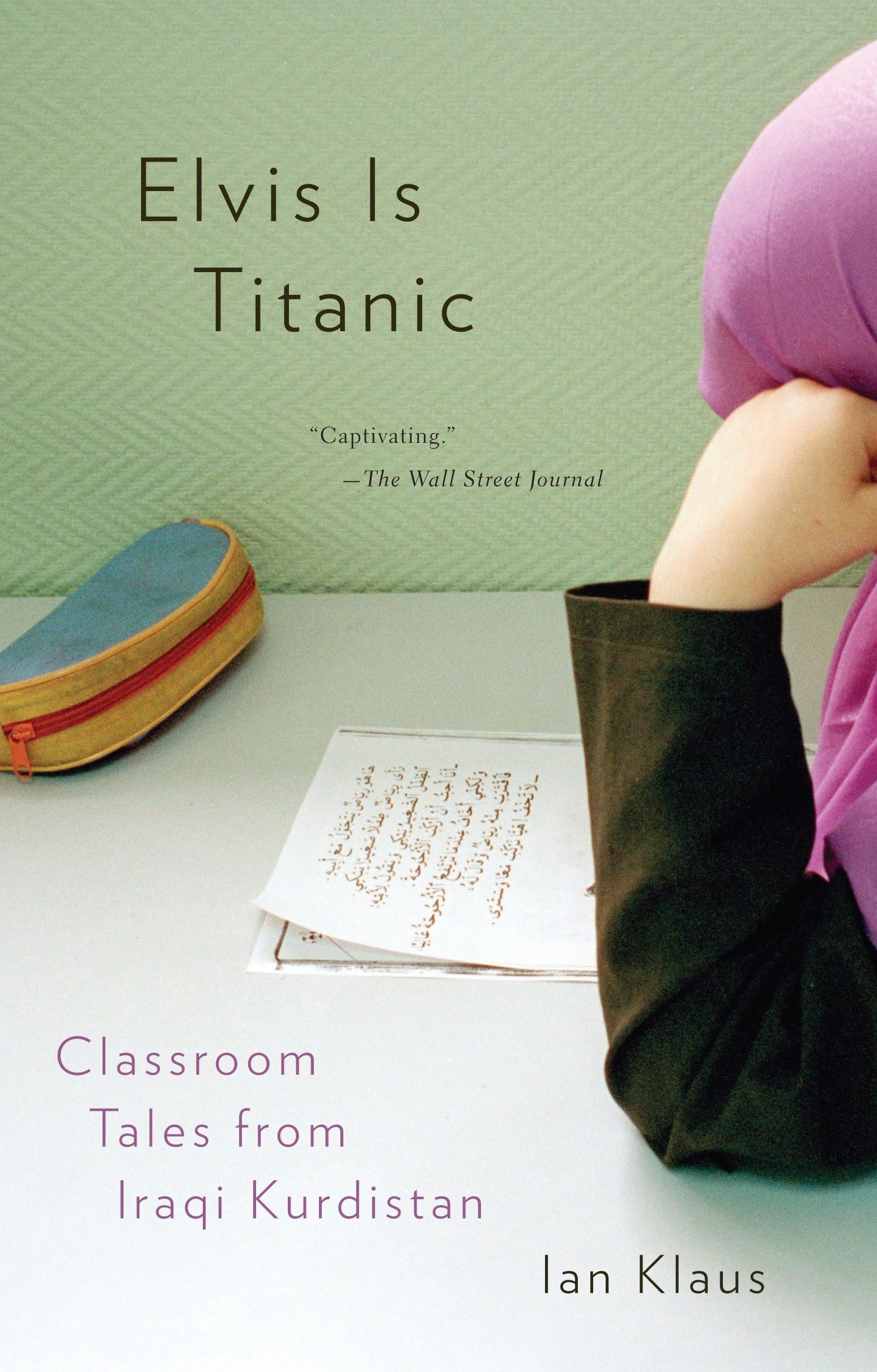 Elvis Is Titanic: Classroom Tales from Iraqi Kurdistan book